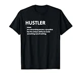 Hustler Definition. Definition of a Hustler T-Shirt