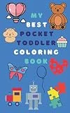 My Best Pocket Toddler Coloring Book: 100 Simple Pictures for Kids Ages 2-4, Preschool and Kindergarten for Boys and Girls. On-the-go coloring book. ... Pocket size. (Kids & Toddlers Fun and Learn)