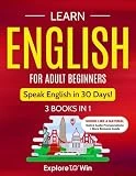 Learn English for Adult Beginners: 3 Books in 1 - ESL Certified: Speak English In 30 Days!