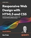 Responsive Web Design with HTML5 and CSS: Build future-proof responsive websites using the latest HTML5 and CSS techniques, 4th Edition