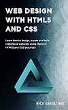 Web Design with HTML5 and CSS: Learn how to design, create and built responsive websites using the best HTML5 and CSS practices