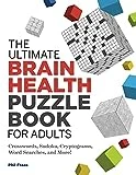 The Ultimate Brain Health Puzzle Book for Adults: Crosswords, Sudoku, Cryptograms, Word Searches, and More! (Ultimate Brain Health Puzzle Books)