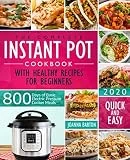 The Complete Instant Pot Cookbook With Healthy Recipes For Beginners: 800 Days of Basic Electric Pressure Cooker Meals Quick and Easy