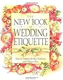 The New Book of Wedding Etiquette: How to Combine the Best Traditions with Today's Flair