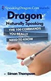 Dragon Naturally Speaking: The 100 Commands You Really Need to Know