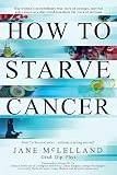 How to Starve Cancer: Without Starving Yourself