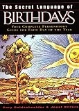 The Secret Language of Birthdays: Your Complete Personology Guide for Each Day of the Year