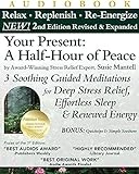 Your Present: A Half-Hour of Peace, 2nd Edition Revised and Expanded: 3 Soothing Guided Meditations for Deep Stress Relief, Effortless Sleep & Renewed Energy