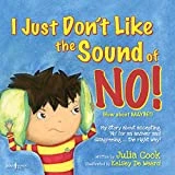 I Just Don't Like the Sound of NO!: My Story About Accepting 'No' for an Answer and Disagreeing the Right Way! (BEST ME I Can Be! Book 2)