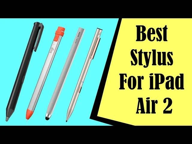 Best Stylus For Ipad Air 2 In 2023: Buying Guide